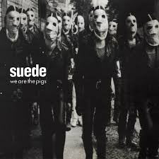 Suede 'We are the Pigs'