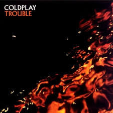 Coldplay 'Trouble'